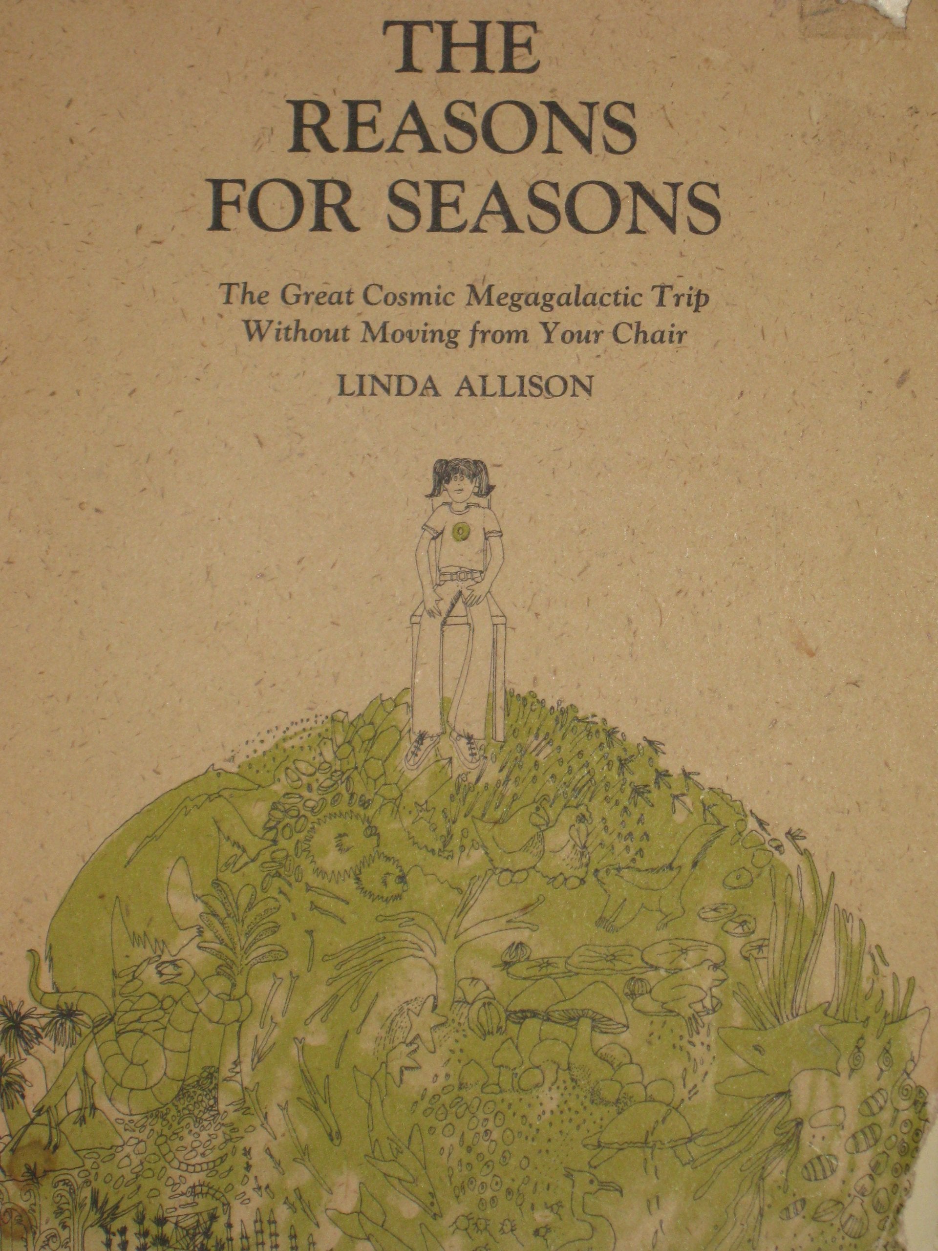 The Reasons for Seasons: The Great Cosmic Megagalactic Trip Without Moving from Your Chair (The Brown Paper School) Books