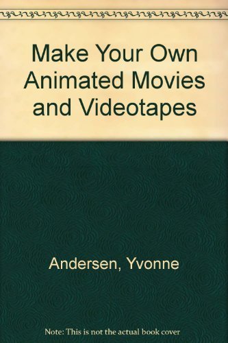 Make Your Own Animated Movies and Videotapes Photography