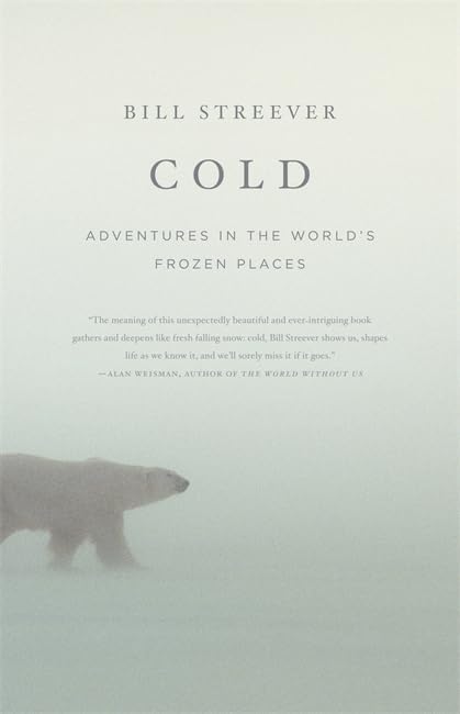 Cold: Adventures in the World's Frozen Places Leisure, Home & Garden