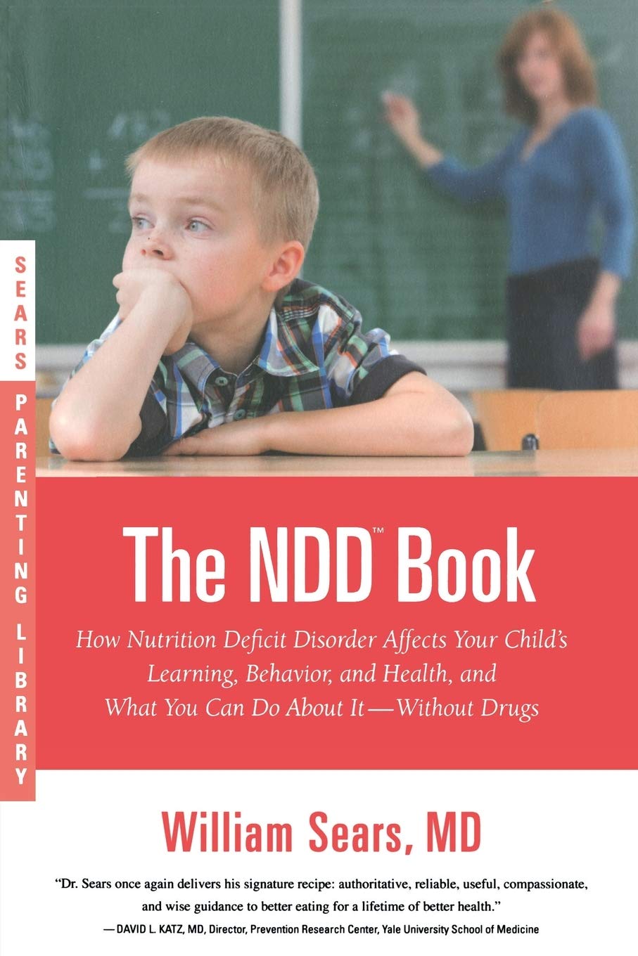 The N.D.D. Book: How Nutrition Deficit Disorder Affects Your Child's Learning, Behavior, and Health, and What You Can Do About It--Without Drugs (Sears Parenting Library) Medicine