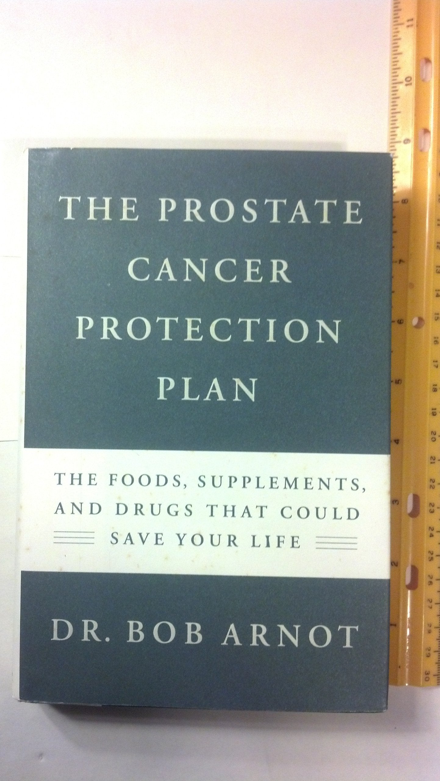 The Prostate Cancer Protection Plan: The Powerful Foods, Supplements, and Drugs That Could Save Your Life Leisure, Home & Garden