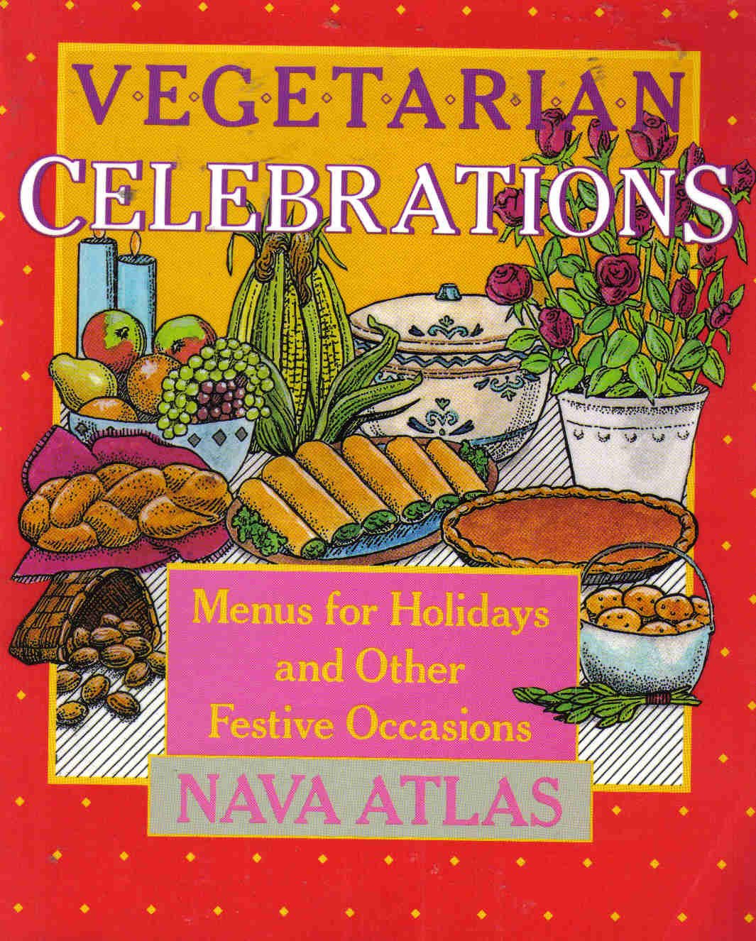 Vegetarian Celebrations: Menus for Holidays and Other Festive Occasions: Healthy Menus for Holidays and Other Festive Occasions Leisure, Home & Garden