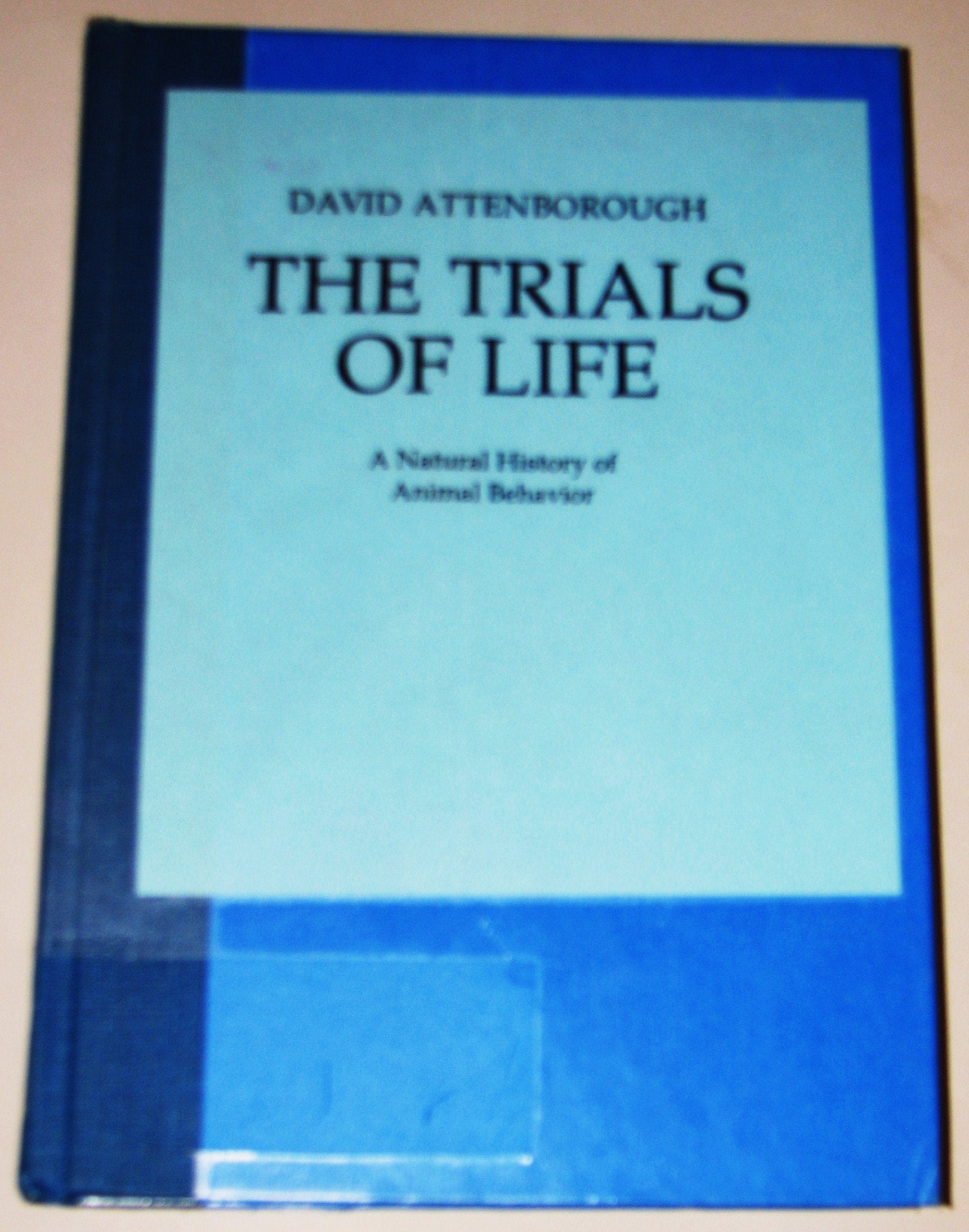The trials of life: a natural history of animal behaviour Natural Sciences