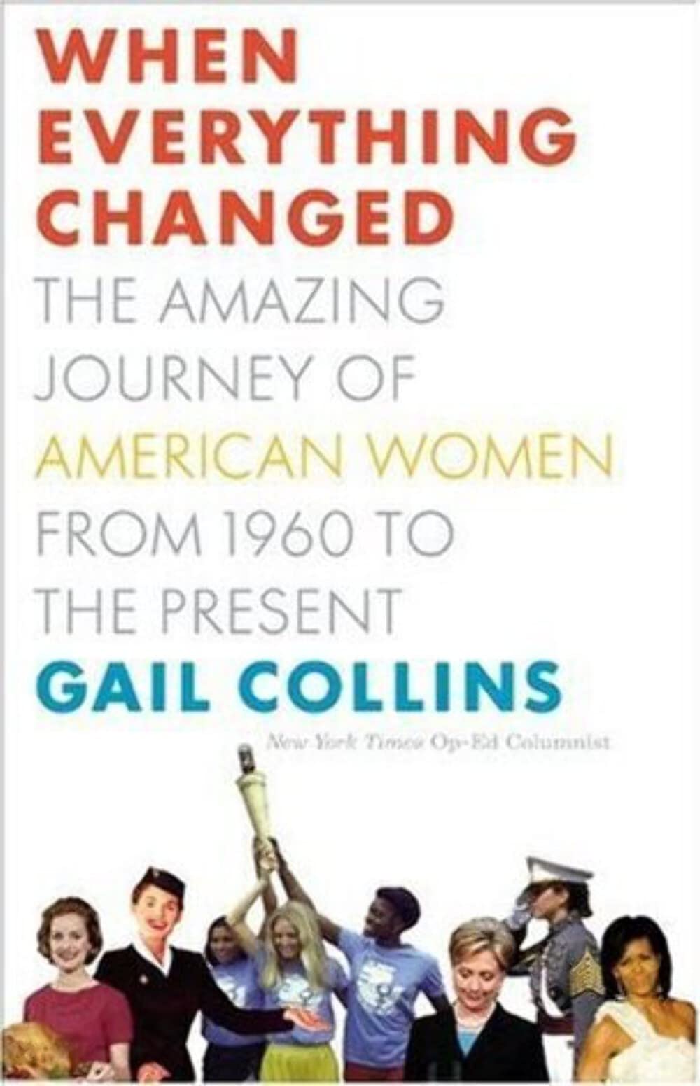 When Everything Changed: The Amazing Journey of American Women from 1960 to the Present Books