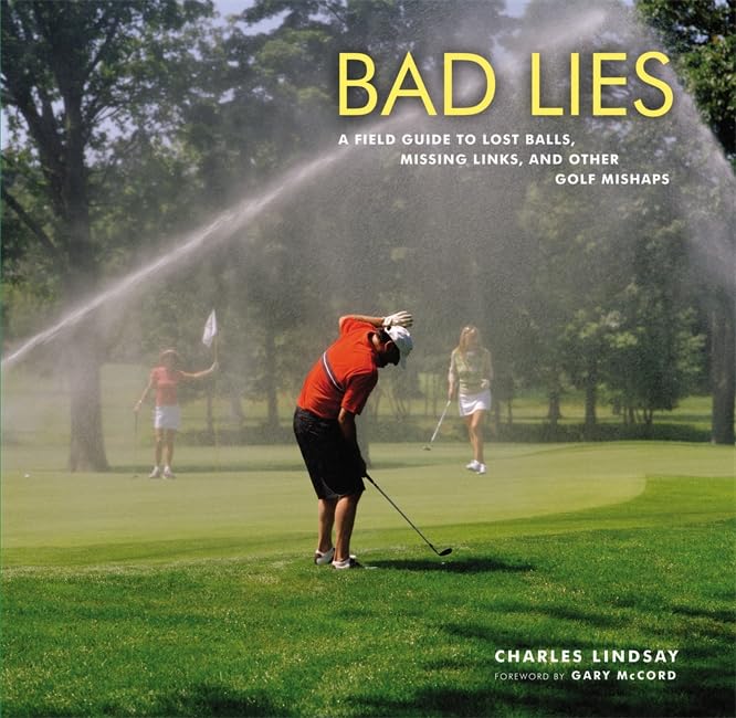 Bad Lies: A Field Guide to Lost Balls, Missing Links, and Other Golf Mishaps Photography