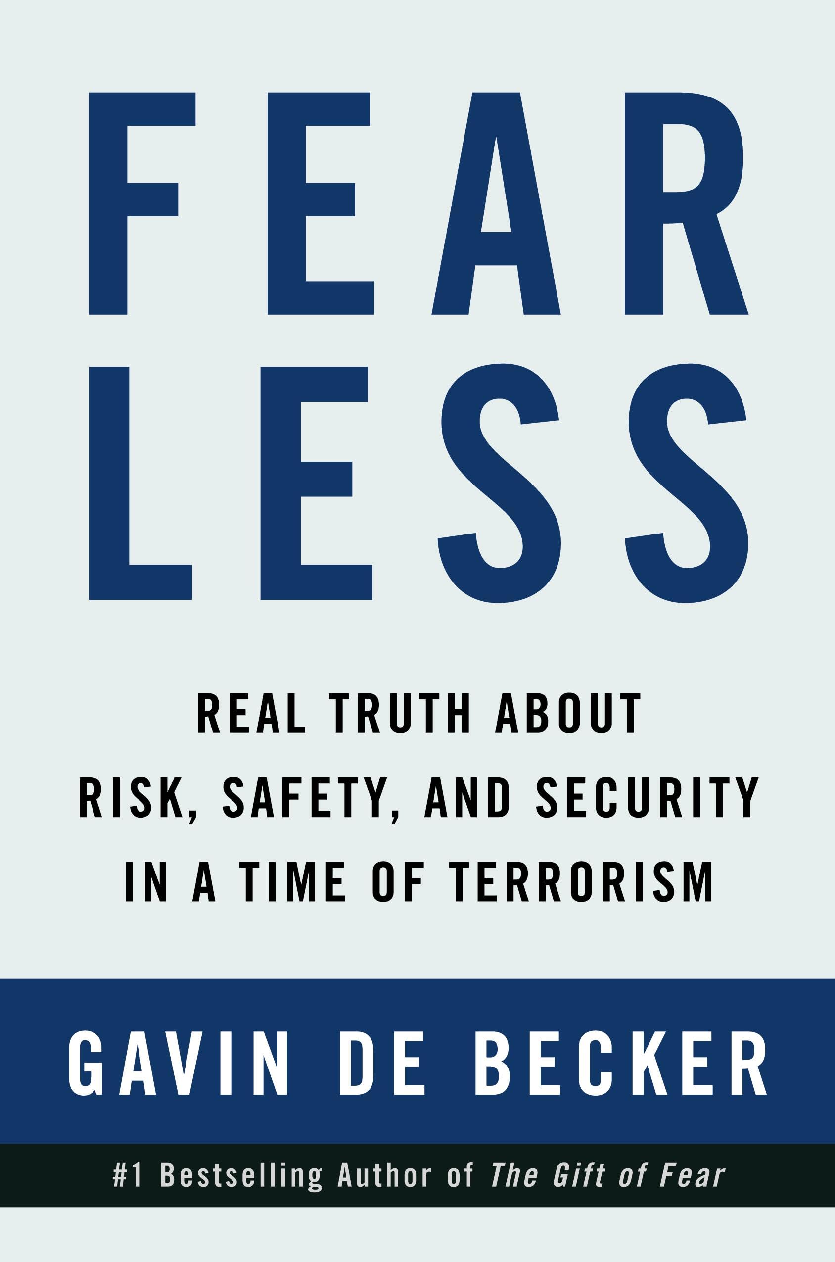 Fear Less: Real Truth About Risk, Safety, and Security in a Time of Terrorism book
