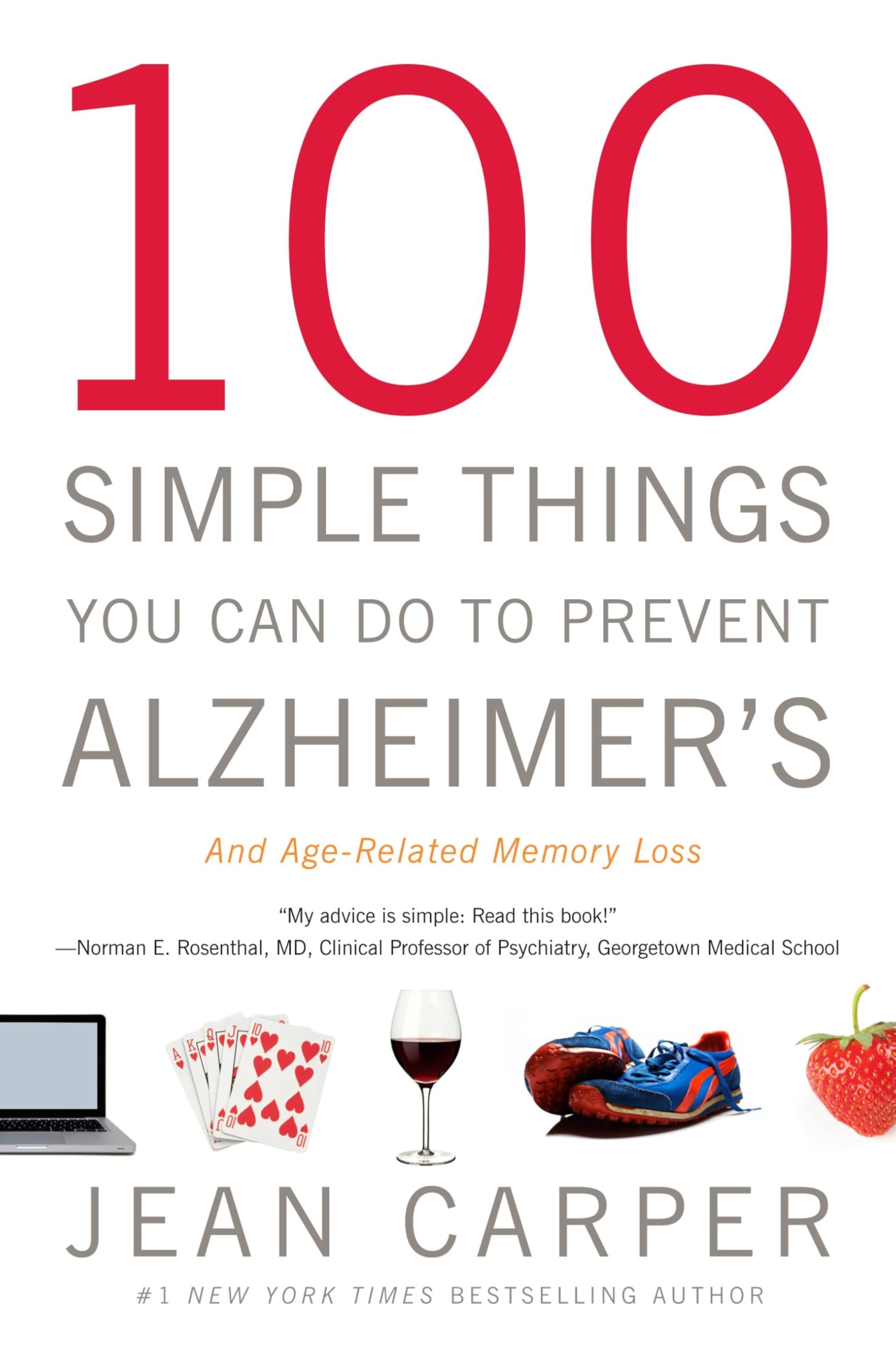 100 Simple Things You Can Do to Prevent Alzheimer's and Age-Related Memory Loss Medicine