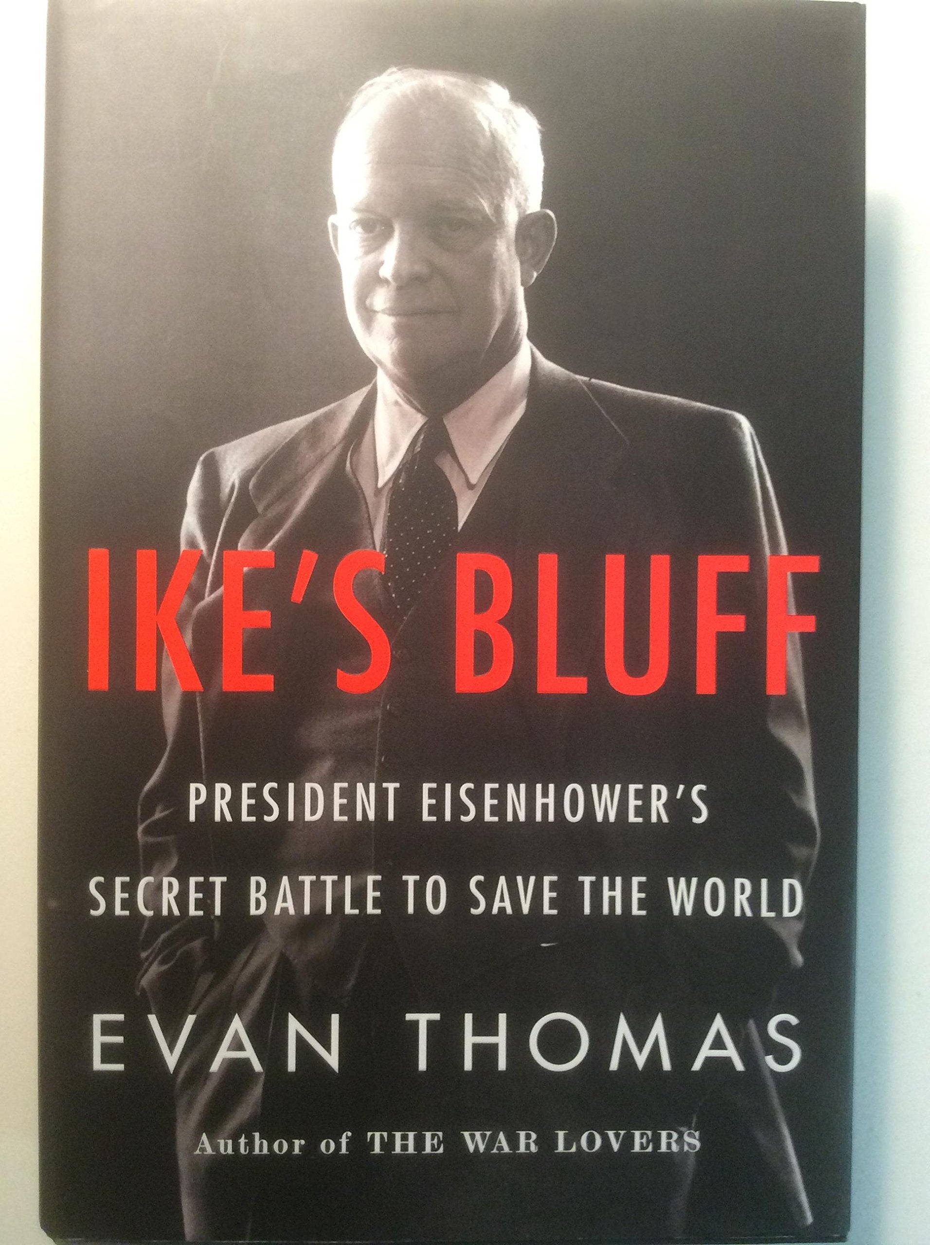 Ike's Bluff: President Eisenhower's Secret Battle to Save the World Memories