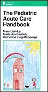 The Pediatric Acute Care Handbook (A Little, Brown Handbook) Medicine