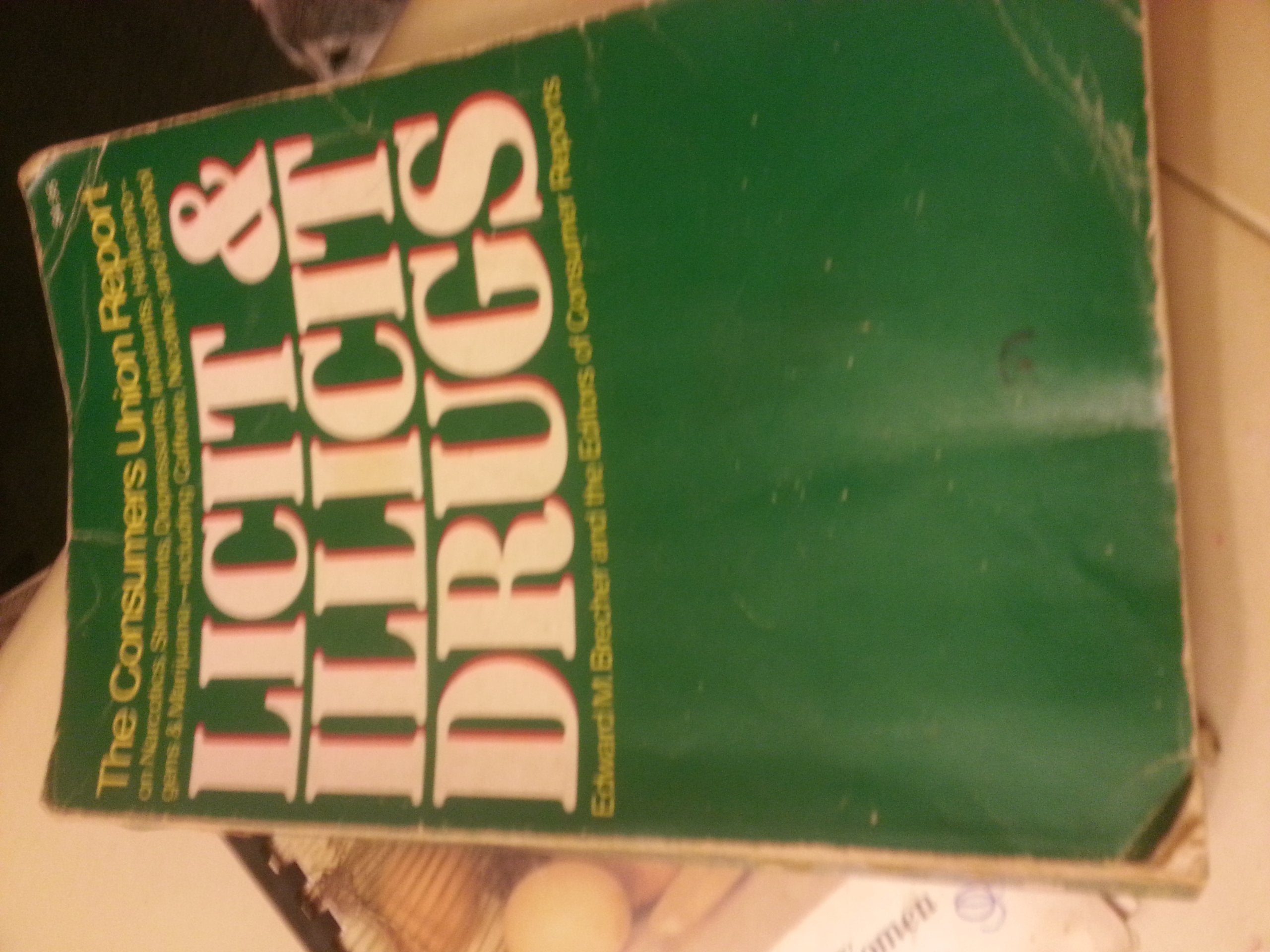 Licit and Illicit Drugs; The Consumers Union Report on Narcotics, Stimulants, Depressants, Inhalants, Hallucinogens, and Marijuana - Including Caffei Social Sciences