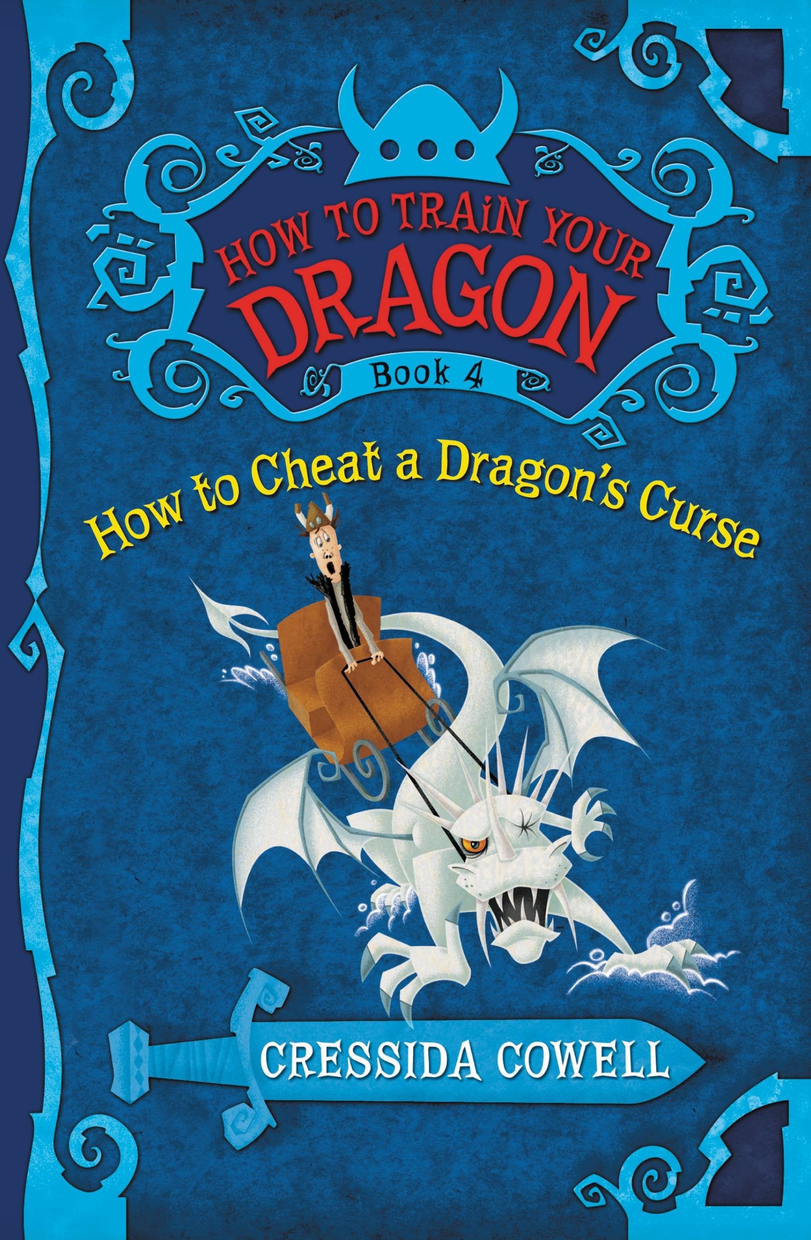 How to Train Your Dragon: How to Cheat a Dragon's Curse: The Heroic Misadventures of Hiccup Horrendous Haddock III (How to Train Your Dragon, 4, Band 5) Novels & Short Stories