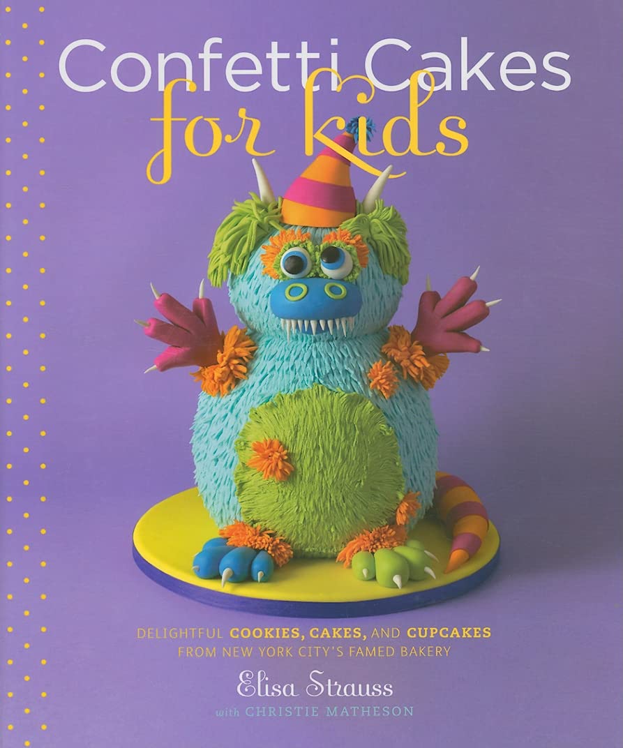 Confetti Cakes For Kids: Delightful Cookies, Cakes, and Cupcakes from New York City's Famed Bakery Leisure, Home & Garden