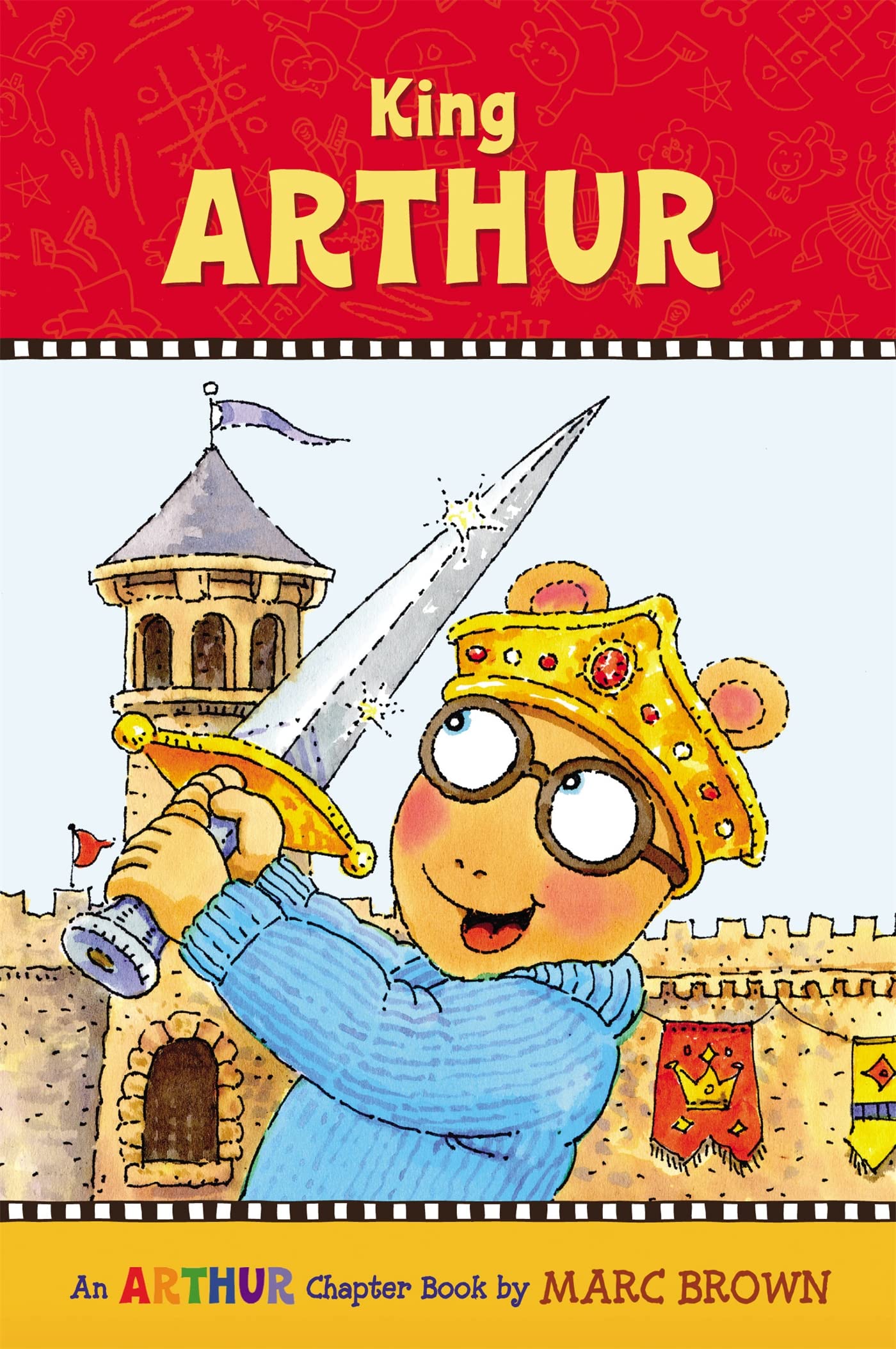 King Arthur: A Marc Brown Arthur Chapter Book 13 (Arthur Chapter Books, Band 13) Fairy Tales & Legends