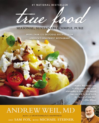 True Food: Seasonal, Sustainable, Simple, Pure Health, Nutrition & Fitness
