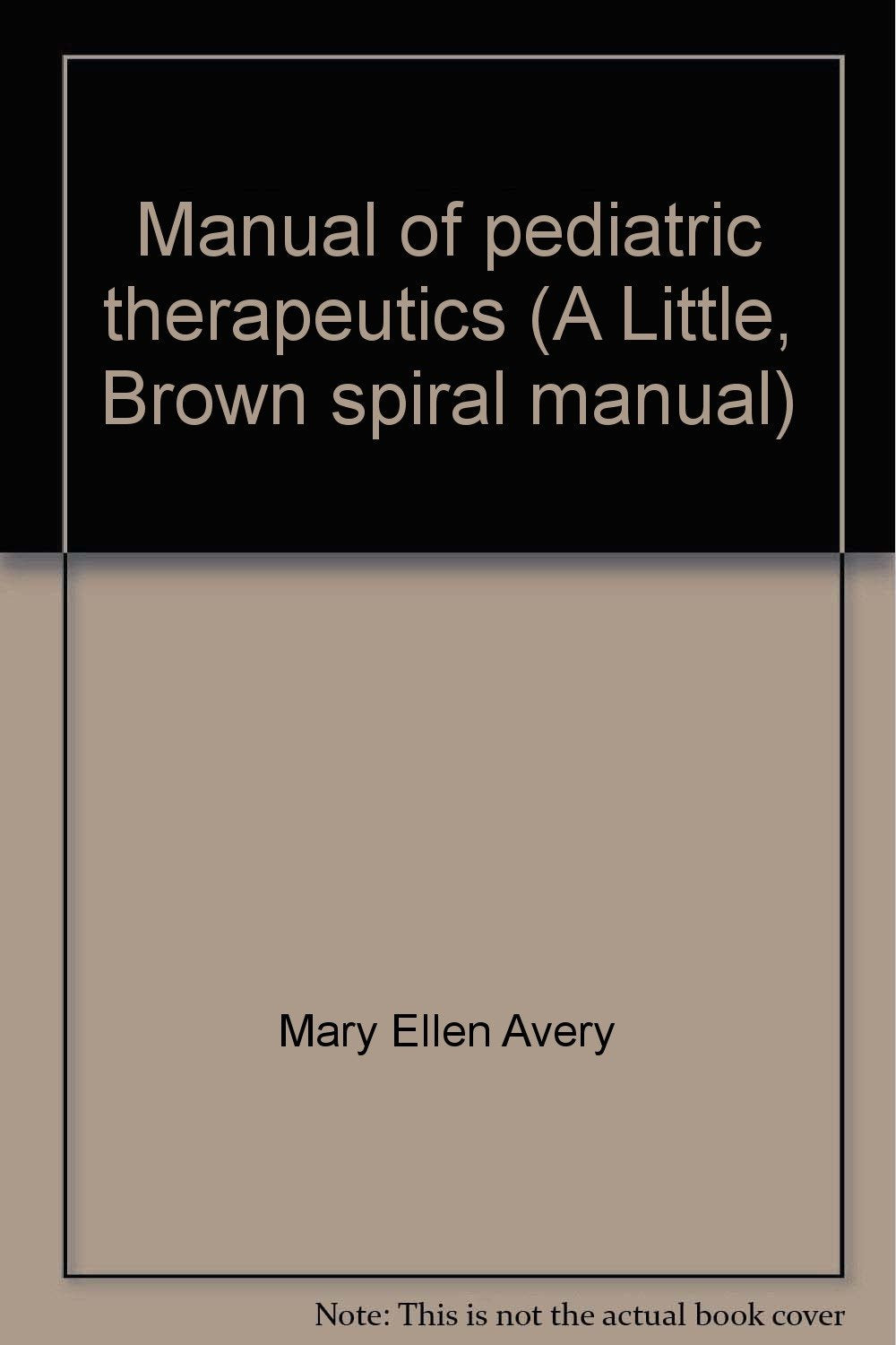 Manual of pediatric therapeutics (A Little, Brown spiral manual) Books