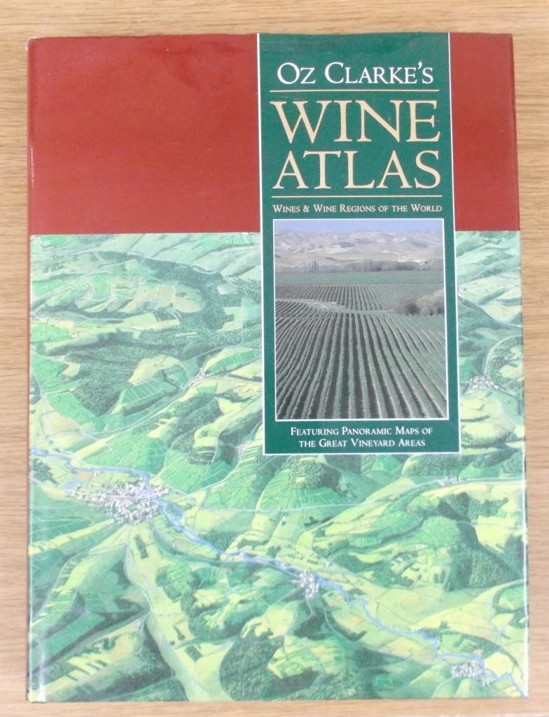 Oz Clarke's Wine Atlas: Wines & Wine Regions of the World: Wines and Wine Regions of the World Leisure, Home & Garden