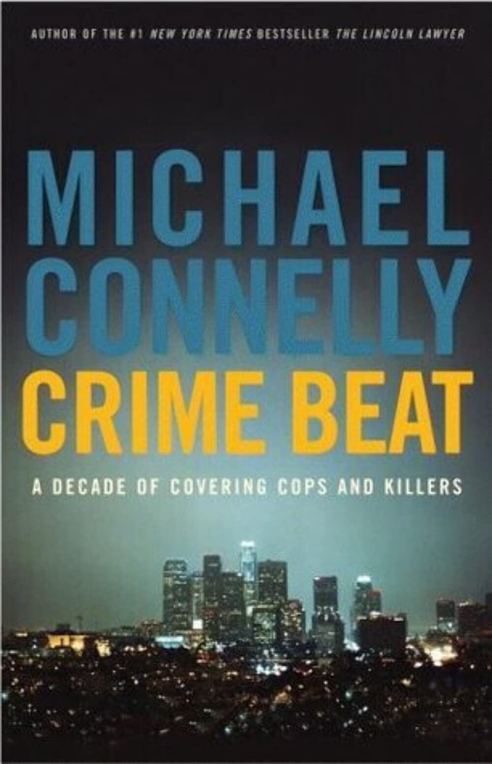 Crime Beat: A Decade of Covering Cops and Killers Politics & Society