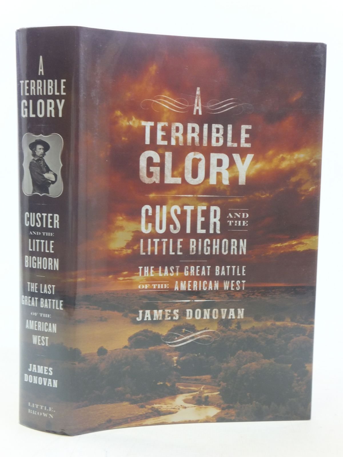 A Terrible Glory: Custer and the Little Bighorn - the Last Great Battle of the American West Politics & History
