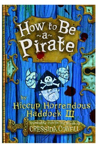 How to Be a Pirate (Heroic Misadventures of Hiccup Horrendous Haddock III) Non-fiction
