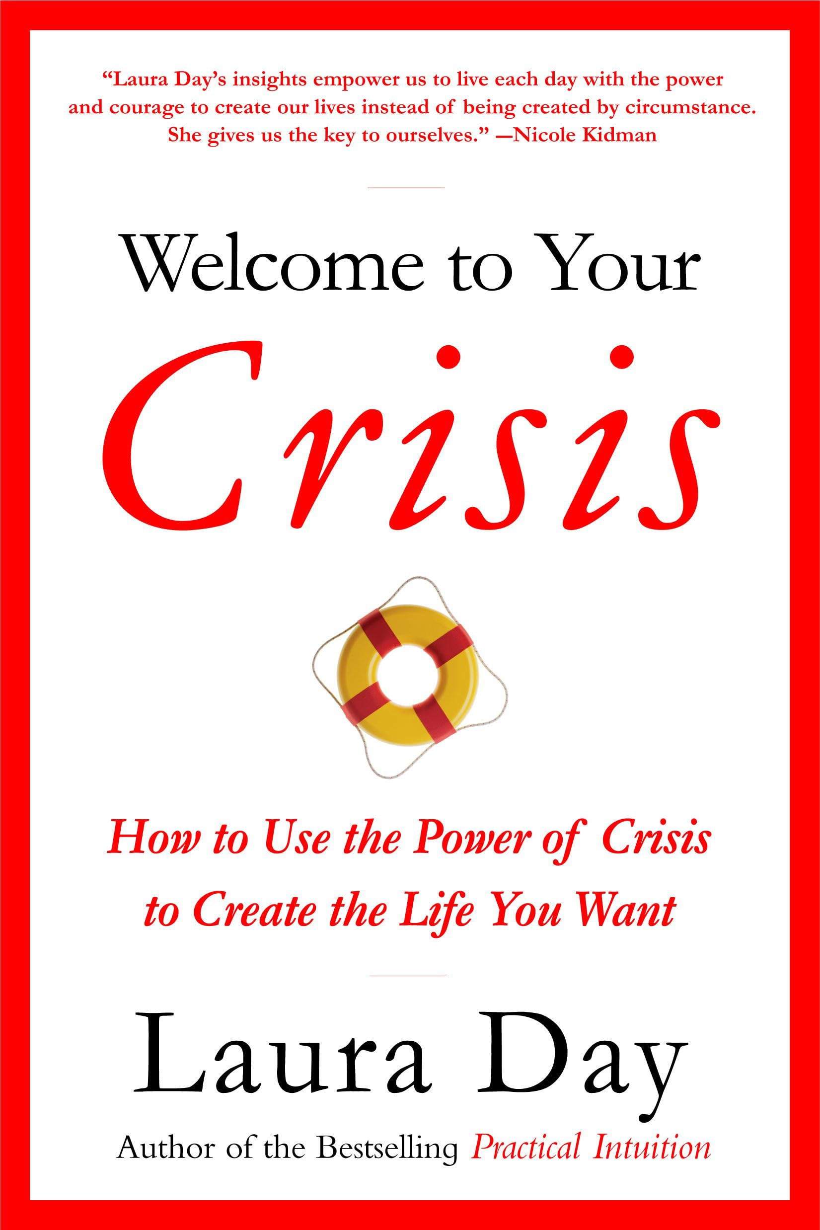 Welcome to Your Crisis: How to Use the Power of Crisis to Create the Life You Want Business, Finance & Career