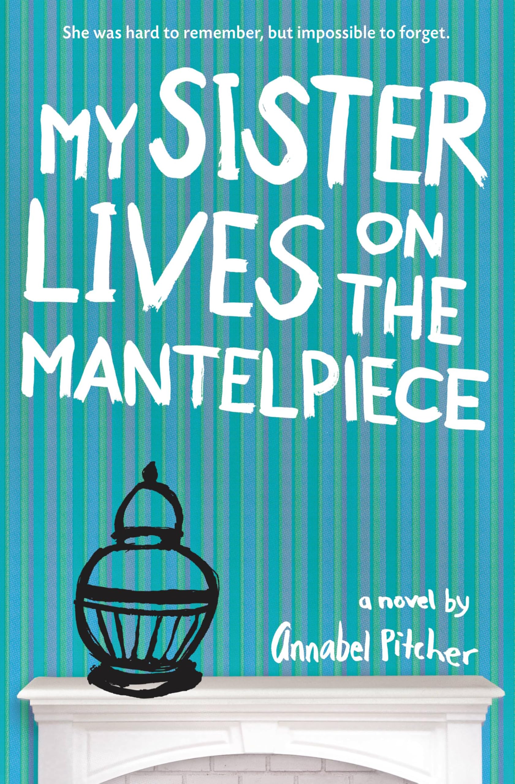 My Sister Lives on the Mantelpiece Fiction