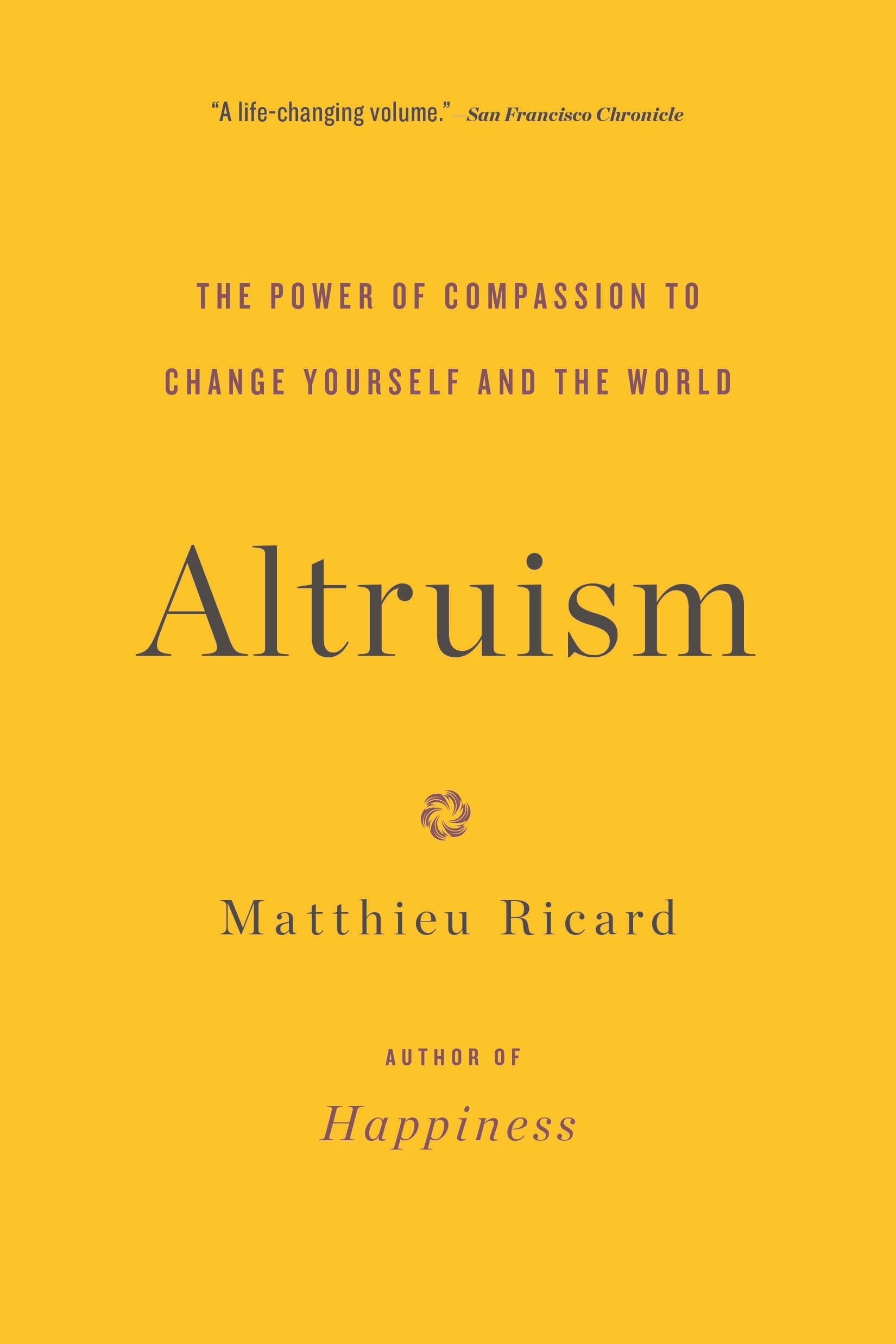 Altruism: The Power of Compassion to Change Yourself and the World Philosophy