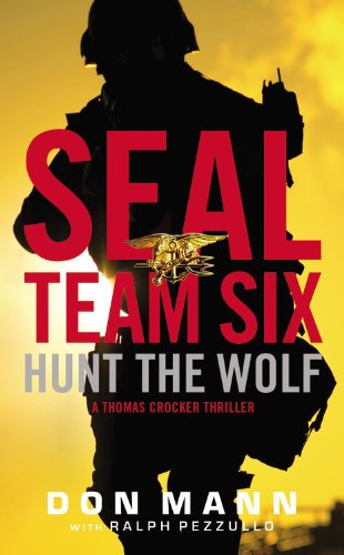 Seal Team Six: Hunt the Wolf: A Thomas Crocker Thriller Action & Adventure