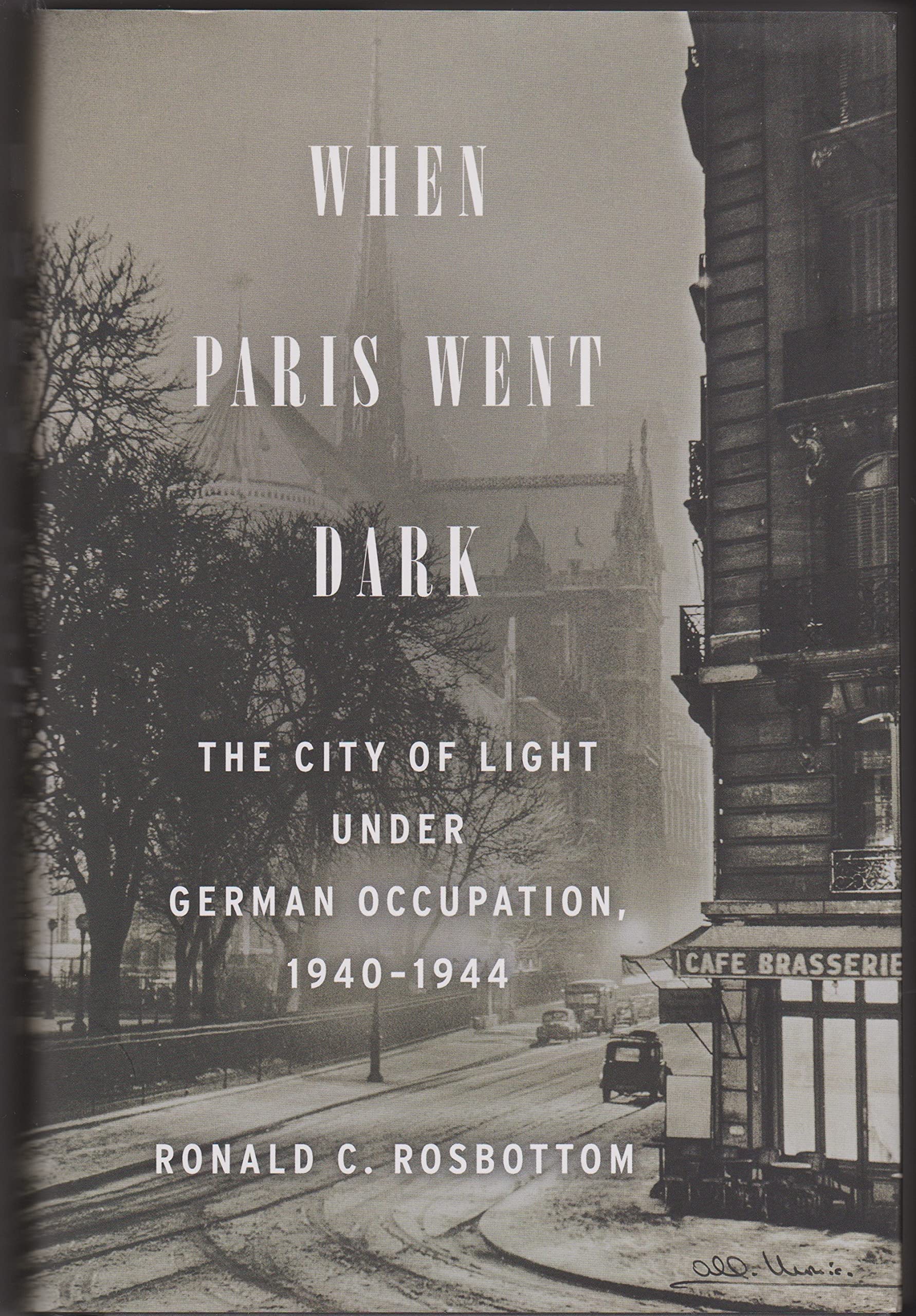 When Paris Went Dark: The City of Light Under German Occupation, 1940-1944 Politics & History