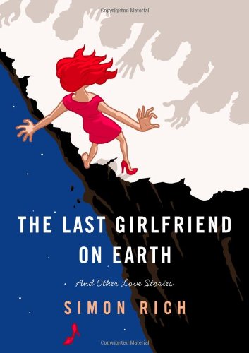 The Last Girlfriend on Earth: And Other Love Stories book