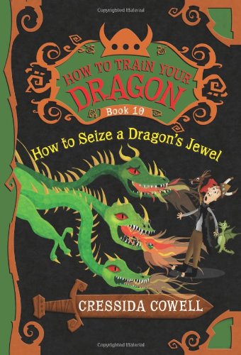How to Train Your Dragon: How to Seize a Dragon's Jewel: The Heroic Misadventures of Hiccup the Viking (How to Train Your Dragon, 10, Band 10) Fairy Tales & Legends