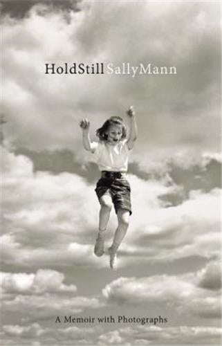 Sally Mann Hold Still : A Memoir with Photographs (Hardback) Art & Literature