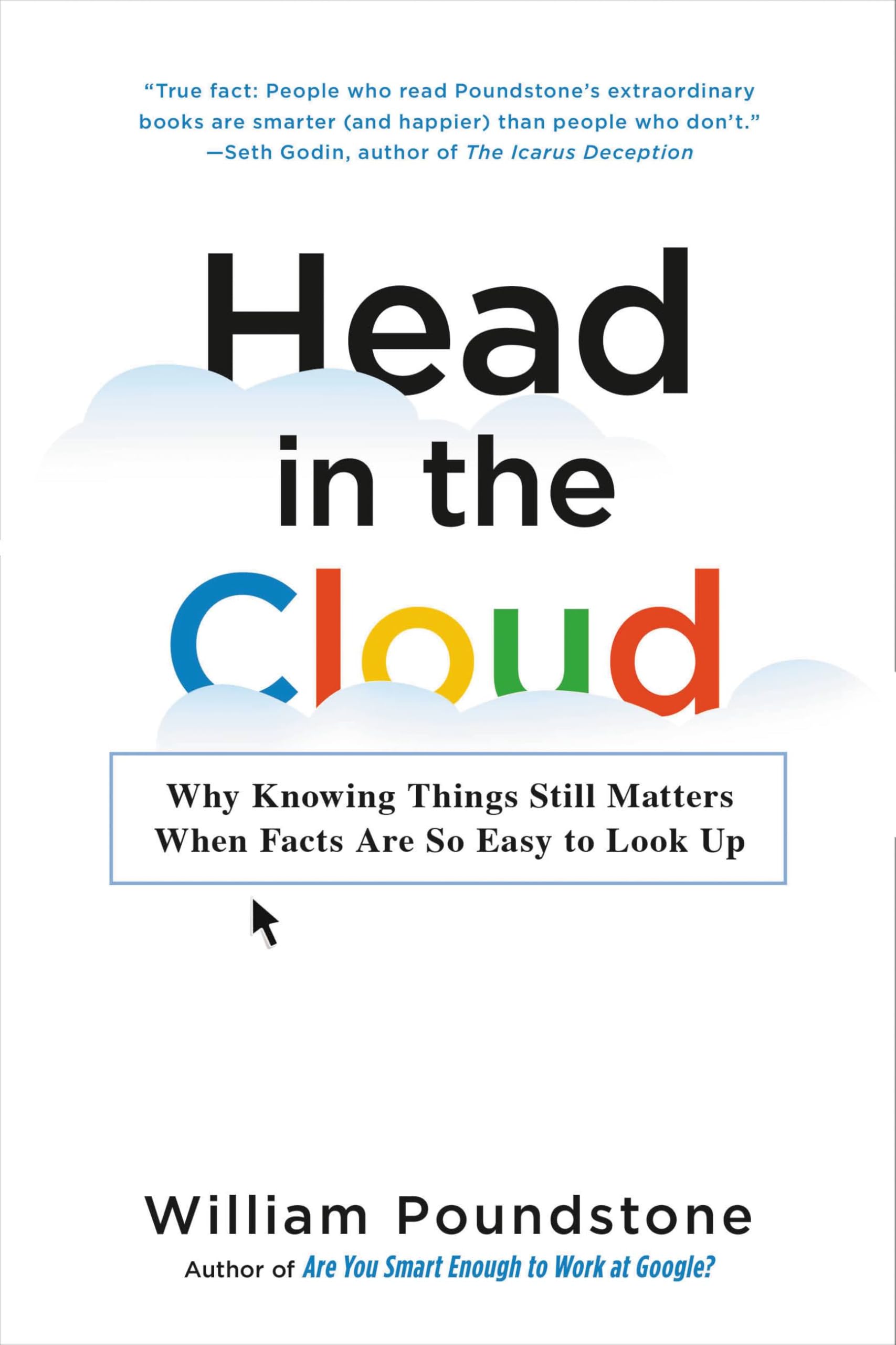 Head in the Cloud: Why Knowing Things Still Matters When Facts Are So Easy to Look Up Books