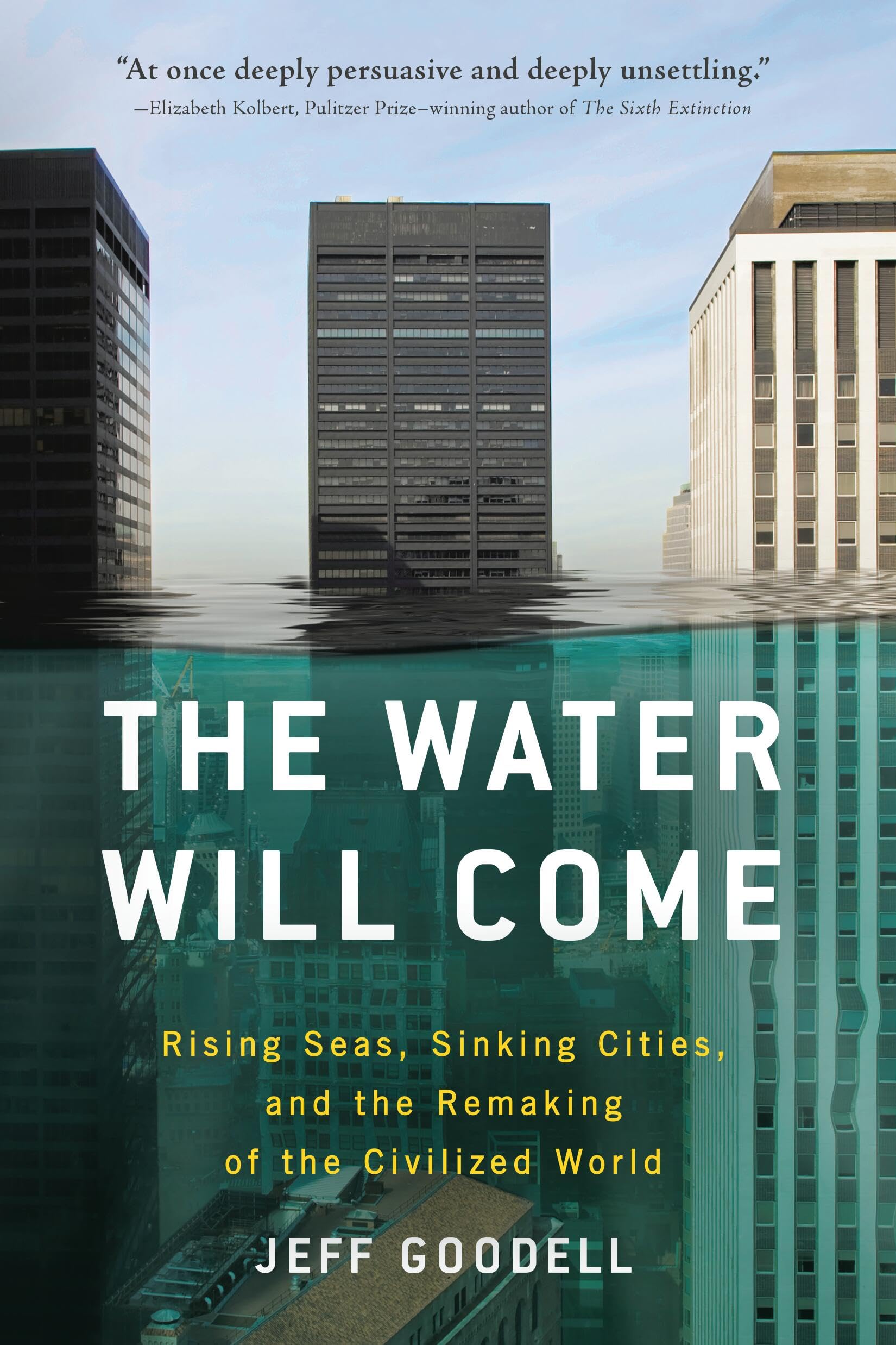The Water Will Come: Rising Seas, Sinking Cities, and the Remaking of the Civilized World Business & Technology