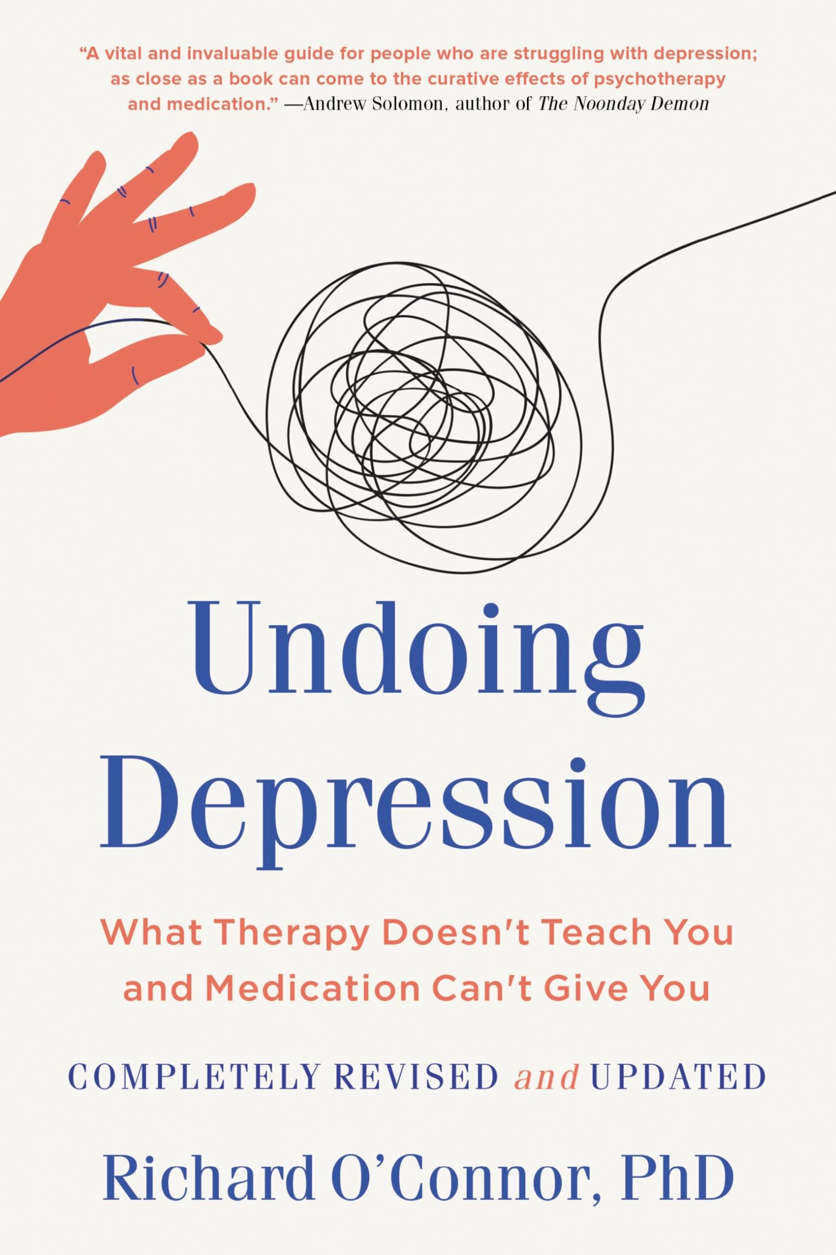 Undoing Depression: What Therapy Doesn't Teach You and Medication Can't Give You Medicine