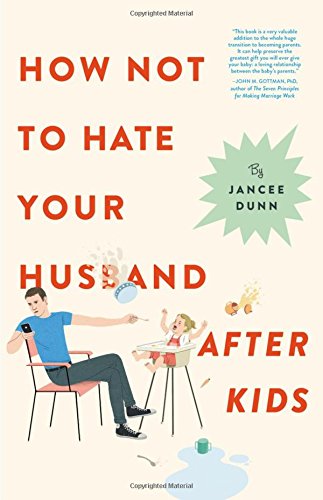 How Not to Hate Your Husband After Kids book