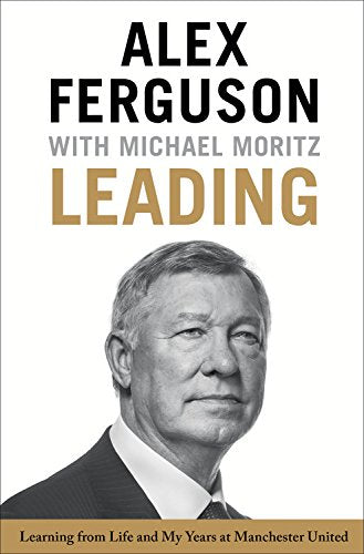 Leading: Learning from Life and My Years at Manchester United Business, Finance & Career