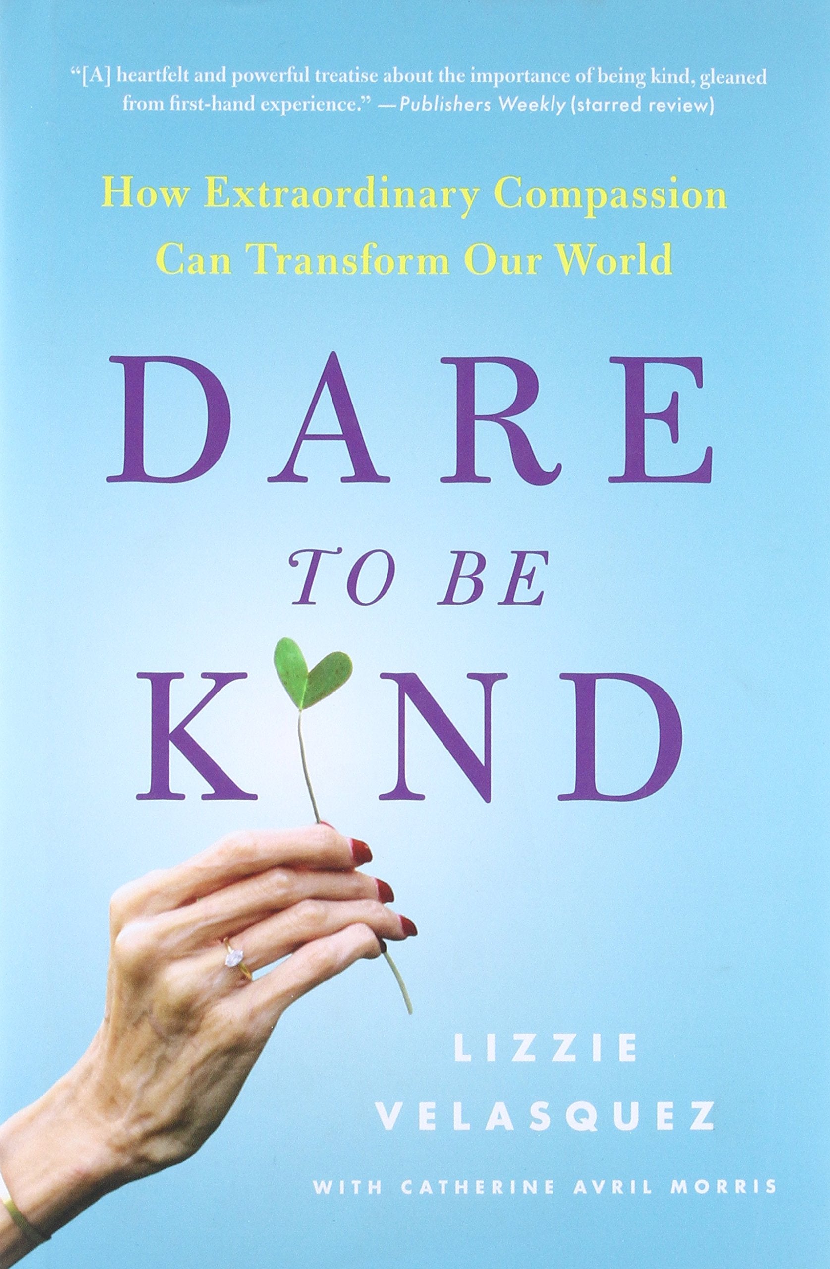 Dare to Be Kind: How Extraordinary Compassion Can Transform Our World Art & Literature