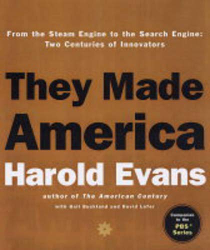 They Made America: From the Steam Engine to the Seach Engine: Two Centuries of Innovators Memories