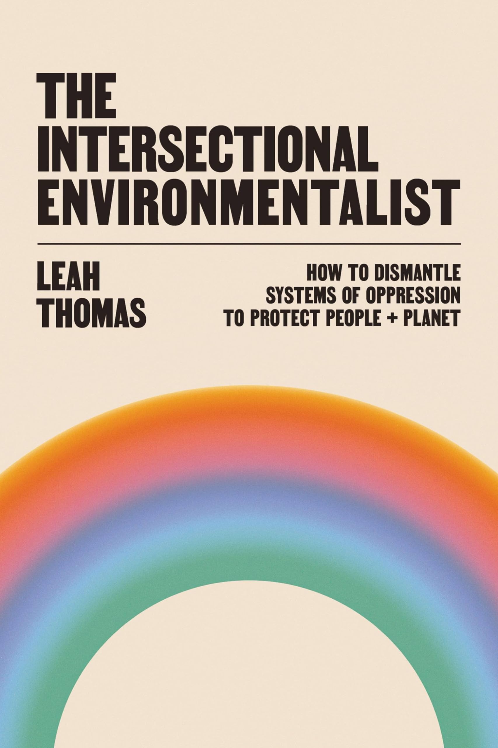 The Intersectional Environmentalist: How to Dismantle Systems of Oppression to Protect People + Planet Social Sciences