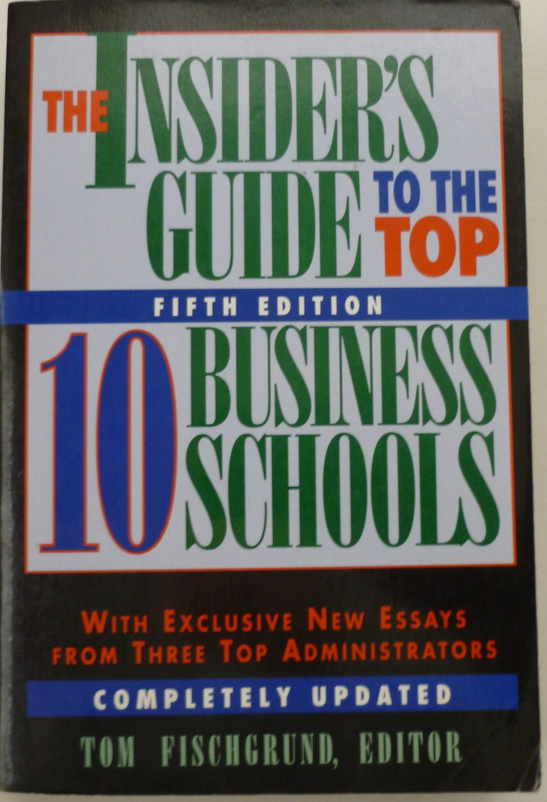 The Insider's Guide to the Top Ten Business Schools Business, Finance & Career