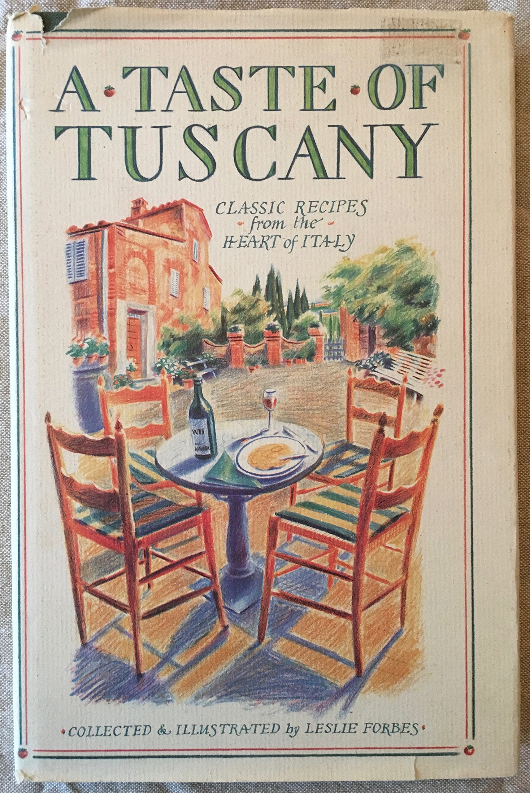 A Taste of Tuscany: Classic Recipes from the Heart of Italy Leisure, Home & Garden
