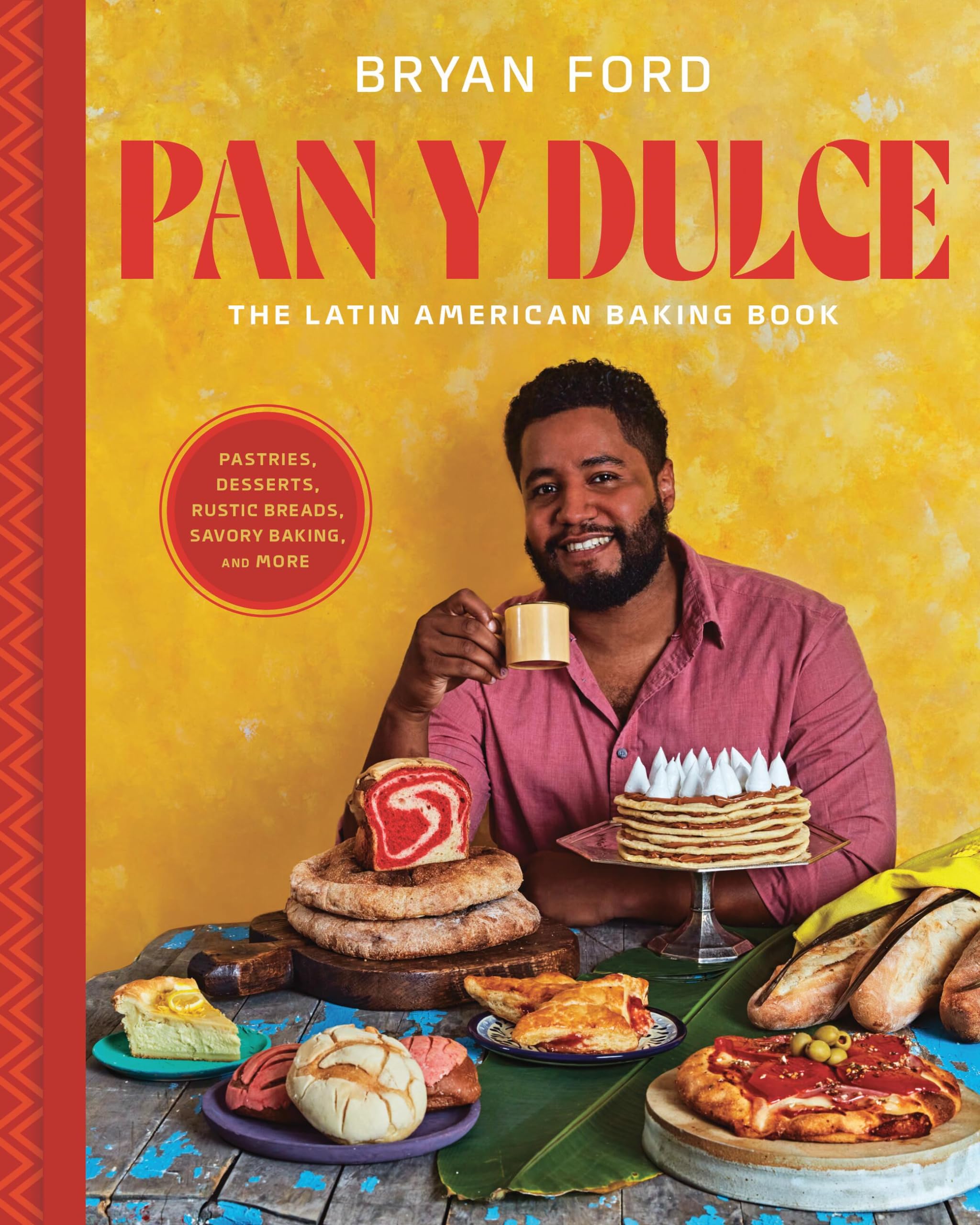 Pan y Dulce: The Latin American Baking Book (Pastries, Desserts, Rustic Breads, Savory Baking, and More) Leisure, Home & Garden