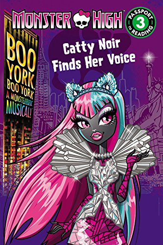 Monster High: Boo York, Boo York: Catty Noir Finds Her Voice (Passport to Reading Level 3) Non-fiction
