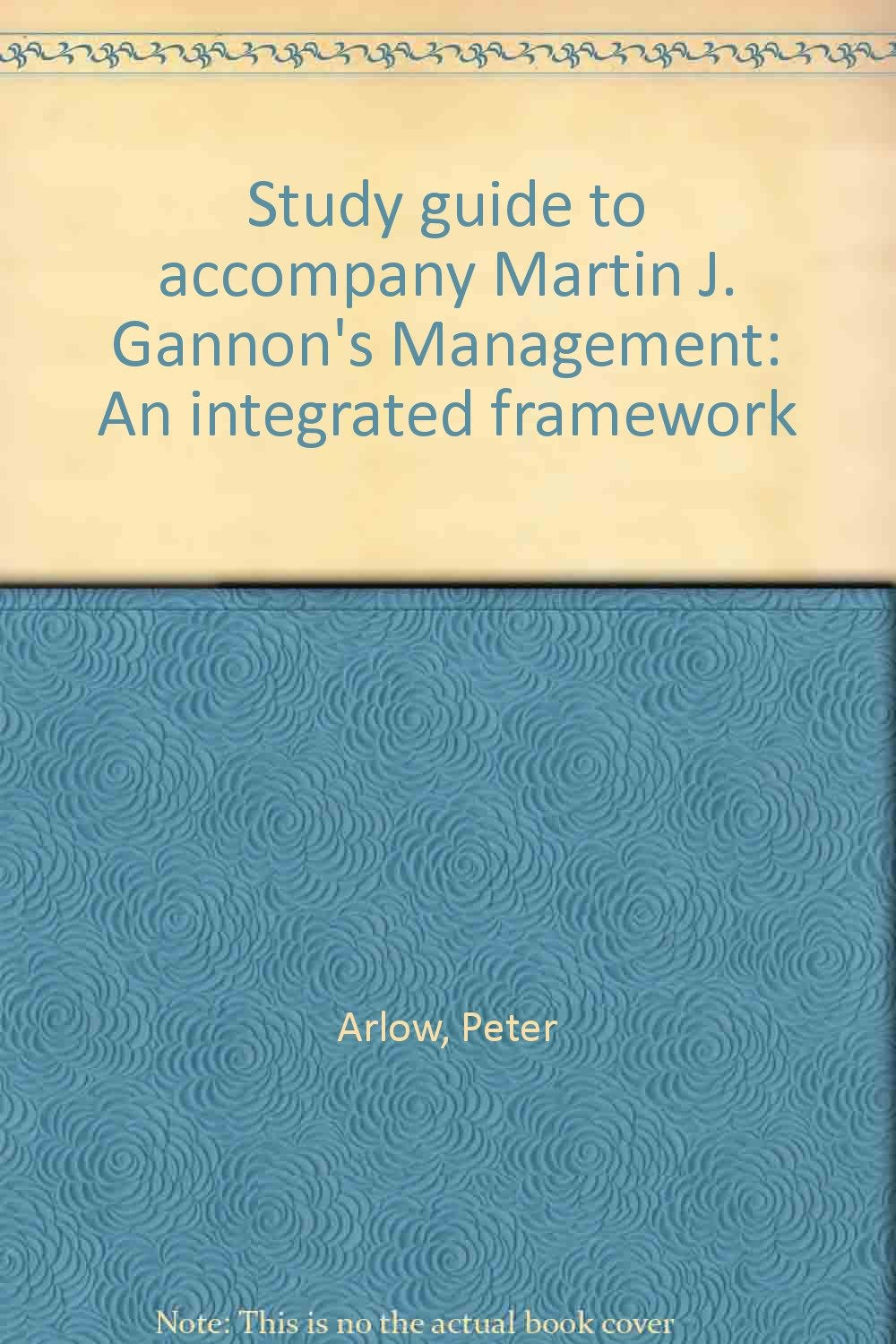 Study guide to accompany Martin J. Gannon's Management: An integrated framework Books