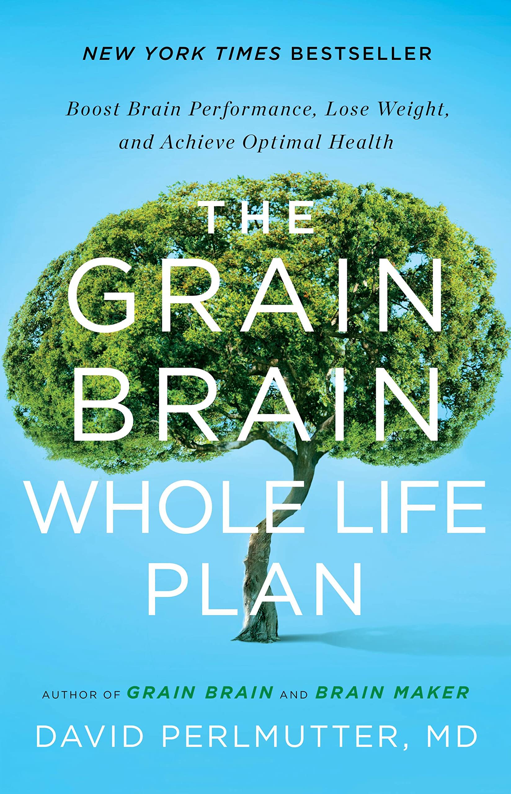 The Grain Brain Whole Life Plan: Boost Brain Performance, Lose Weight, and Achieve Optimal Health Medicine