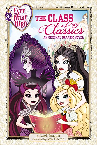 Ever After High: The Class of Classics: An Original Graphic Novel book