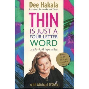 Thin Is Just a Four-Letter Word: Living Fit for All Shapes and Sizes Health, Nutrition & Fitness