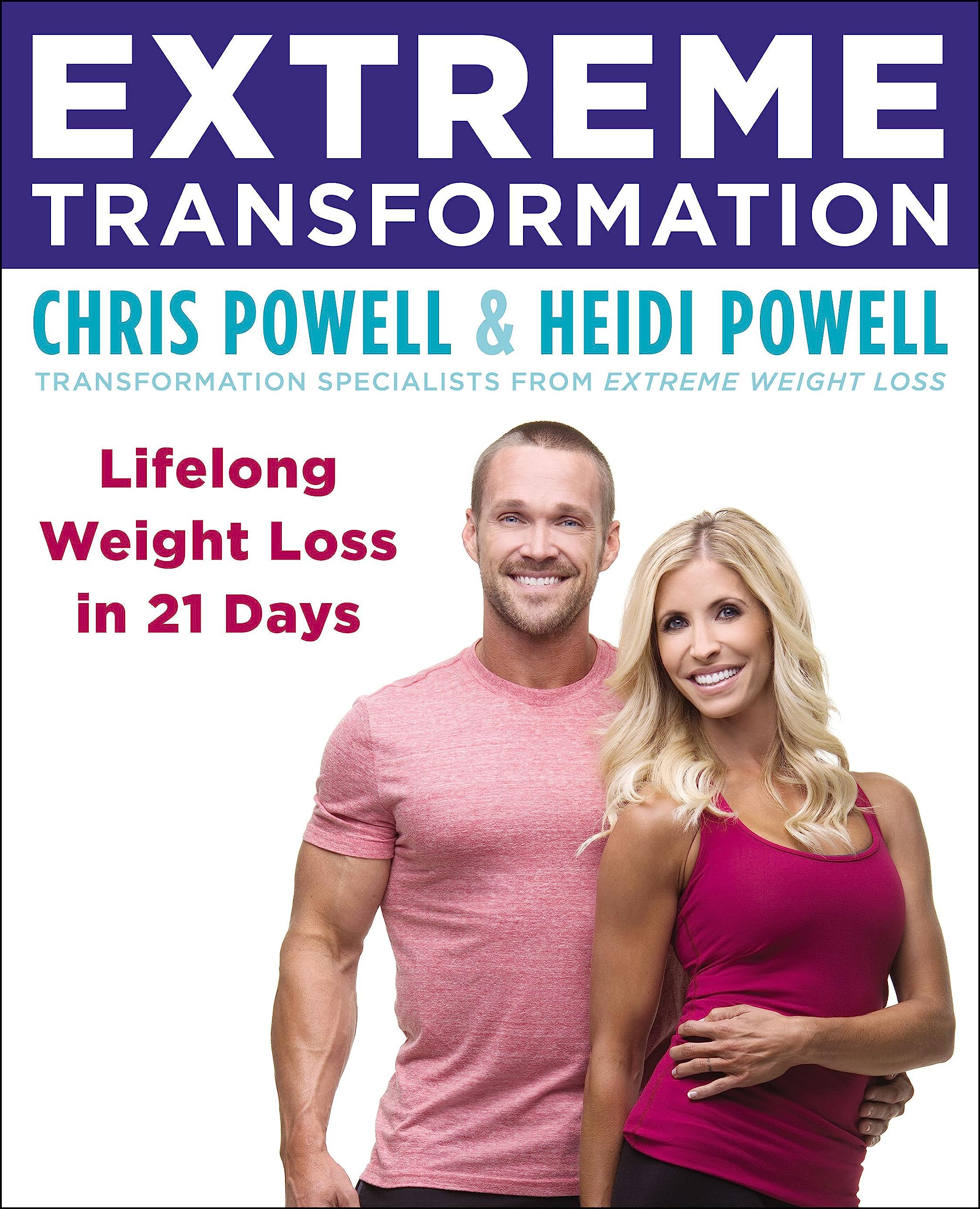 Extreme Transformation: Lifelong Weight Loss in 21 Days Health, Nutrition & Fitness
