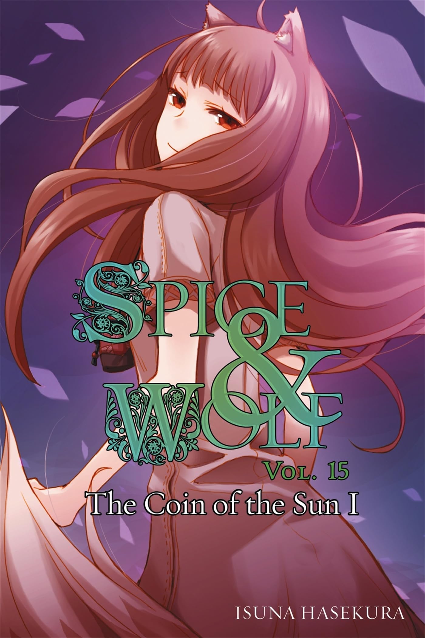 Spice and Wolf, Vol. 15 (light novel): The Coin of the Sun I (SPICE AND WOLF LIGHT NOVEL SC, Band 15) Historical Fiction