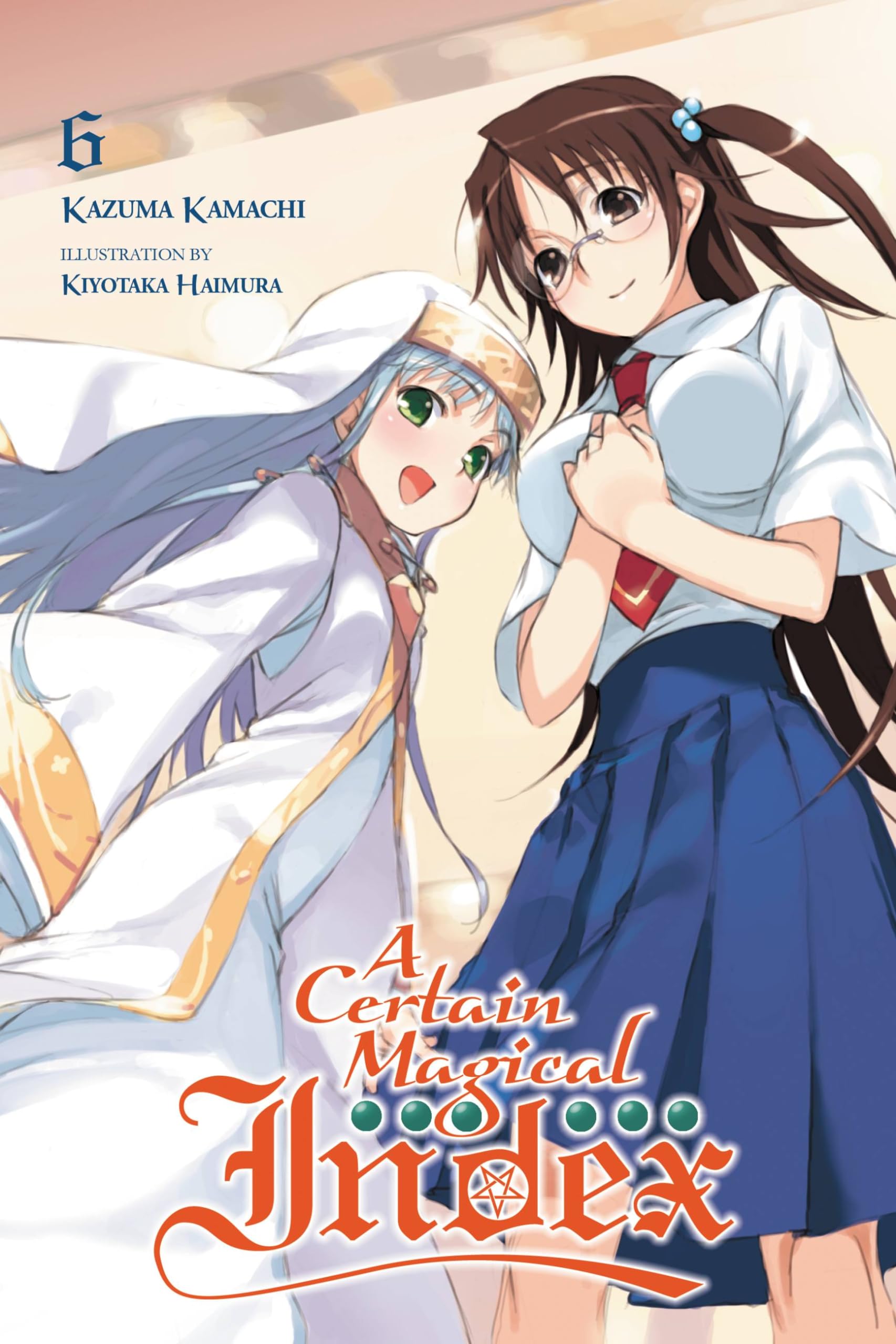 A Certain Magical Index, Vol. 6 (light novel): Volume 6 (CERTAIN MAGICAL INDEX LIGHT NOVEL SC, Band 6) Action & Adventure